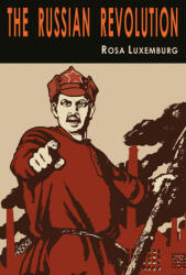 The Russian Revolution - Rosa Luxemburg, Bertram D. Wolfe (2021)
