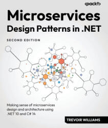 Microservices Design Patterns in . NET - Second Edition - Trevoir Williams (ISBN: 9781837027415)