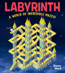 Labyrinth: A World of Incredible Mazes! - Simon Ward (ISBN: 9781438011271)