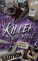 Killer of Mine - Alexis Grace (ISBN: 9781918257014)