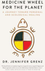 Medicine Wheel for the Planet - Grenz, Jennifer (ISBN: 9781517916466)