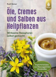 Öle, Cremes und Salben aus Heilpflanzen - Rudi Beiser (ISBN: 9783818609764)