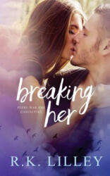 Breaking Her - R K Lilley (ISBN: 9781628780468)