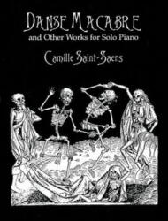 Danse Macabre and Other Works for Solo Piano - Camille Saint-Saens (ISBN: 9780486404097)
