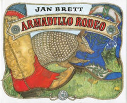 Armadillo Rodeo - Jan Brett (ISBN: 9780399228032)