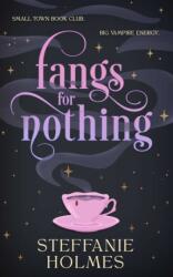 Fangs for Nothing - Steffanie Holmes (ISBN: 9781761635700)