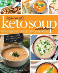Homemade Keto Soup Cookbook - Elizabeth Jane (ISBN: 9781999322526)