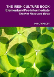 Irish Culture Book Elementary/Pre-Inter Teacher Book - IAN O'MALLEY (ISBN: 9780244032579)