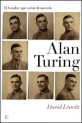 Alan Turing : el hombre que sabía demasiado - David Leavitt, Federico Corriente Basús (ISBN: 9788495348302)