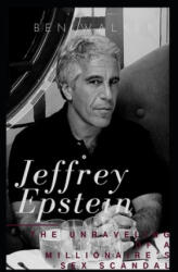 Jeffrey Epstein: The Unraveling Of A Millionaire's Sex Scandal - Ben Walker (ISBN: 9781693423192)