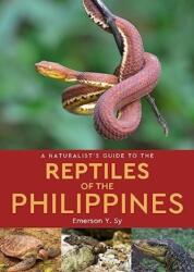 A Naturalist's Guide to the Reptiles of the Philippines (ISBN: 9781912081561)