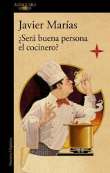 ? Será Buena Persona El Cocinero? / Could the Cook Be a Good Person? - Marías, Javier (ISBN: 9788420461816)