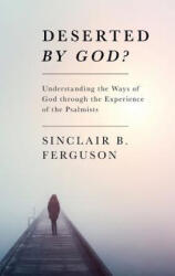 Deserted by God? - Sinclair B. Ferguson (ISBN: 9781848711532)