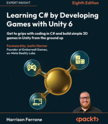 Learning C# by Developing Games with Unity 6 - Eighth Edition - Harrison Ferrone, Justin Horner (ISBN: 9781805808718)