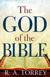 God of the Bible - R. A. Torrey (ISBN: 9780883685778)