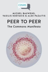 Peer to Peer - Michel Bauwens, Vasilis Kostakis, Alex Pazaitis (ISBN: 9781911534778)