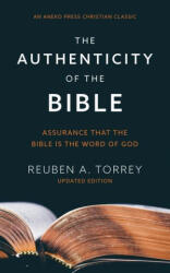 Authenticity of the Bible - Reuben a. Torrey (ISBN: 9781622457564)