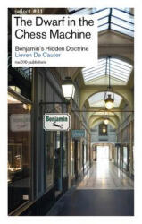 The Dwarf in the Chess Machine: Benjamin's Hidden Doctrine - Lieven De Cauter (ISBN: 9789462084971)