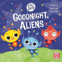 Space Baby: Goodnight, Aliens! - Pat-a-Cake (ISBN: 9781526382344)