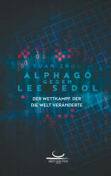 AlphaGo gegen Lee Sedol - Yuan Zhou (ISBN: 9783940563385)