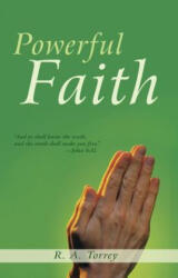 Powerful Faith - Reuben A. Torrey (ISBN: 9781603744317)