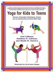 Yoga for Kids to Teens - Yael Calhoun (ISBN: 9780865346864)