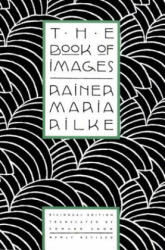 BOOK OF IMAGES - Rainer Maria Rilke, Edward Snow (ISBN: 9780865474772)