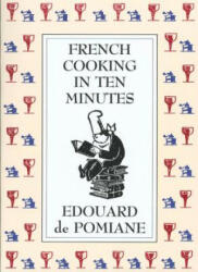French Cooking in Ten Minutes: or Adapting to the Rhythm of Modern Life - Edouard De Pomiane, Philip Hyman, Mary Hyman (ISBN: 9780865474802)