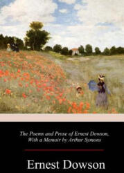 The Poems and Prose of Ernest Dowson - Ernest Dowson (2017)