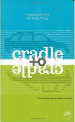 Cradle to Cradle - Michael Braungart (ISBN: 9780865475878)