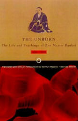Unborn: The Life and Teachings of Zen Master Bankei 1622-1693 (ISBN: 9780865475953)