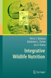 Integrative Wildlife Nutrition - Perry S. Barboza, Katherine L. Parker, Ian D. Hume (2009)