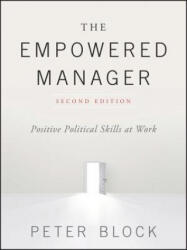 Empowered Manager - Positive Political Skills at Word 2e - Peter Block (2016)