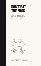 Don't Eat the Frog - Vicky Quinn Fraser (2023)