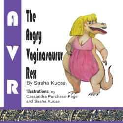 The Angry Vaginasaurus Rex - Sasha Kucas, Cassandra Purchase-Page (2025)