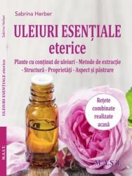 Uleiuri esentiale eterice. Plante cu continut de uleiuri. Sabrica Herber. Editura MAST (ISBN: 9786066491785)