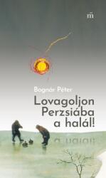 Lovagoljon Perzsiába a halál! (ISBN: 9789631446883)