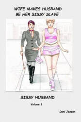 Wife Makes Husband Be Her Sissy Slave - Dani Jensen (2015)