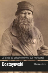 LA ALDEA DE STEPANCHIKOVO Y SUS MORADORES - DOSTOYEVSKI, FIODOR (2021)