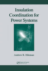 Insulation Coordination for Power Systems - Andrew R. Hileman (1999)