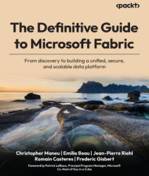The Definitive Guide to Microsoft Fabric - Emilie Beau, Jean-Pierre Riehl (2025)