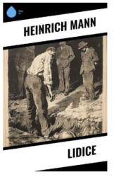 Heinrich Mann - Lidice - Heinrich Mann (2024)