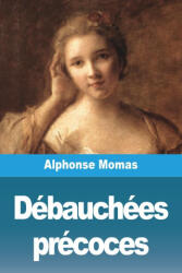 Débauchées précoces - Alphonse Momas (2023)