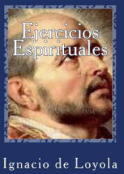 Ejercicios Espirituales - Ignacio de Loyola, Raul Castro D (2016)