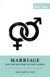 Marriage and the Mystery of the Gospel - Raymond C. Ortlund, Dane C. Ortlund, Miles V. Van Pelt (2016)