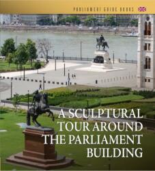 A Sculptural Tour Around the Parliament Building (ISBN: 9786156704504)