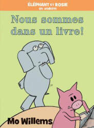 Éléphant Et Rosie: Nous Sommes Dans Un Livre! - Mo Willems, Isabelle Montagnier (2018)