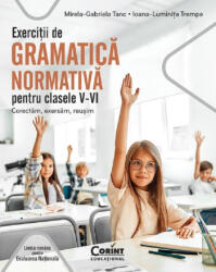 Exercitii De Gramatica Normativa Pentru Clasele V-Vi. Corectam, Exersam, Reusim, Ioana-Luminita Trempe, Mirela-Gabriela Tanc - Editura Corint (ISBN: 9786303612249)