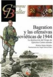 Bagration y las ofensivas soviéticas de 1944 : la destrucción del grupo de ejércitos centro alemán - MUÑOZ, GARCIA PINTO (ISBN: 9788492714186)