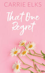 That One Regret - Alternative Cover Edition - Carrie Elks (ISBN: 9781916516182)